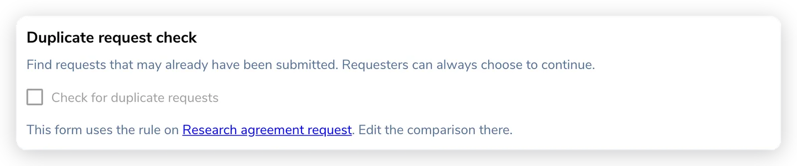 Duplicate request check on a linked form, with the checkbox greyed out and a note reading: This form uses the rule on Research agreement request. Edit the comparison there.