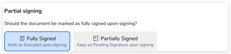 The Partial signing control on a signature request, offering a Fully Signed option (mark as executed upon signing) and a Partially Signed option (keep as pending signature upon signing)